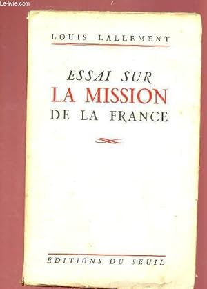 Seller image for ESSAI SUR LA MISSION DE LA FRANCE for sale by Le-Livre