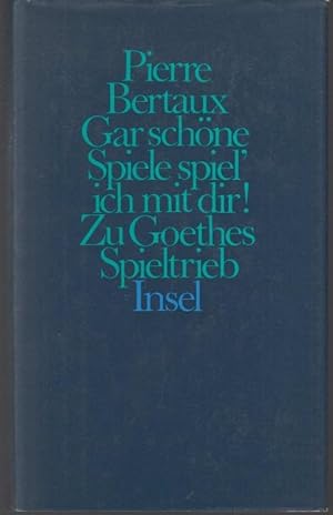 Seller image for Gar schne Spiele spiel' ich mit dir! Zu Goethes Spieltrieb for sale by Graphem. Kunst- und Buchantiquariat