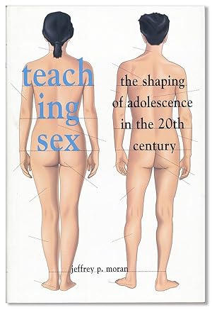 Seller image for Teaching Sex: the shaping of adolescence in the 20th century for sale by Lorne Bair Rare Books, ABAA