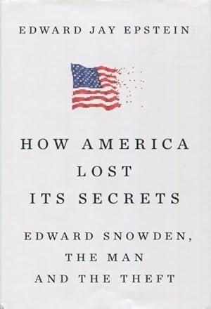 How America Lost Its Secrets: Edward Snowden, The Man And The Theft