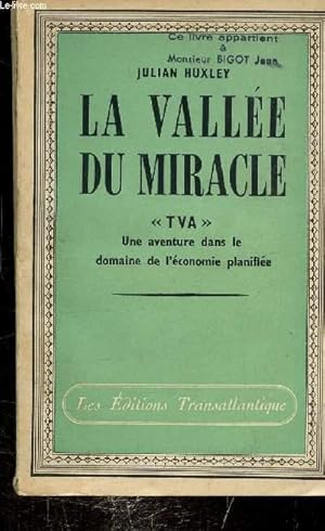 Imagen del vendedor de LA VALLEE DU MIRACLE - "TVA" - UNE AVENTURE DANS LE DOMAINE DE L'ECONOMIE PLANIFIEE - a la venta por Le-Livre