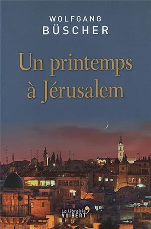 Bild des Verkufers fr un printemps  Jrusalem zum Verkauf von Chapitre.com : livres et presse ancienne