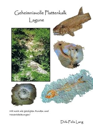 Bild des Verkufers fr Geheimnisvolle Orte und ihre Funde / Geheimnisvolle Plattenkalk Lagune : Noch nie gezeigte Funde und Neuentdeckungen zum Verkauf von AHA-BUCH GmbH