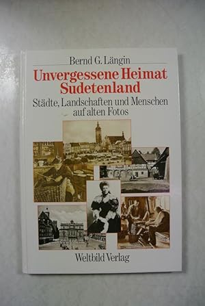 Bild des Verkufers fr Unvergessene Heimat Sudetenland : Stdte, Landschaften und Menschen auf alten Fotos. zum Verkauf von Antiquariat Bookfarm