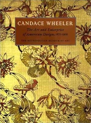 Seller image for Candace Wheeler: The Art and Enterprise of American Design, 1875-1900 (Metropolitan Museum of Art) for sale by primatexxt Buchversand