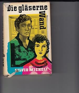 Seller image for Die glserne Wand. Roman. [Aus dem Italienischen von E. - A. Nicklas]. Einband- und Umschlagentwurf: Werner Gottsmann. Druck: Sachsendruck Plauen. for sale by Antiquariat Frank Dahms