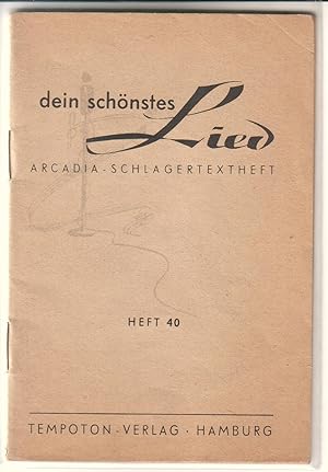 dein schönstes Lied - Arcadia-Schlagertextheft Heft 40. Mit 32 Liedern im Inhaltsverzeichnis.