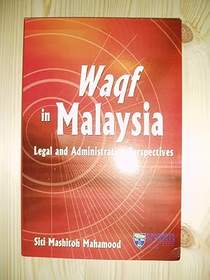 Waqf in Malaysia : Legal and Administrative Perspectives