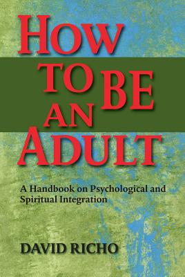 Image du vendeur pour How to Be an Adult: A Handbook on Psychological and Spiritual Integration (Paperback or Softback) mis en vente par BargainBookStores