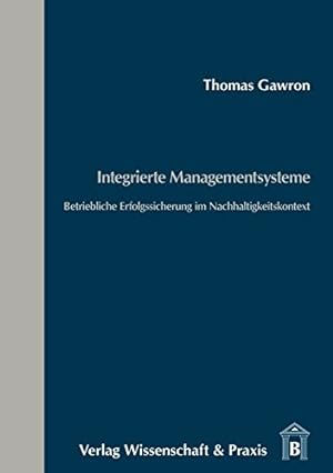 Seller image for Integrierte Managementsysteme : betriebliche Erfolgssicherung im Nachhaltigkeitskontext. for sale by Versandantiquariat Ottomar Khler