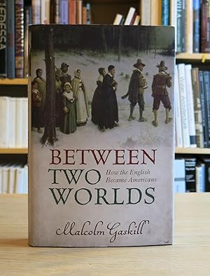 Bild des Verkufers fr BETWEEN TWO WORLDS : HOW THE ENGLISH BECAME AMERICANS zum Verkauf von Worlds End Bookshop (ABA, PBFA, ILAB)