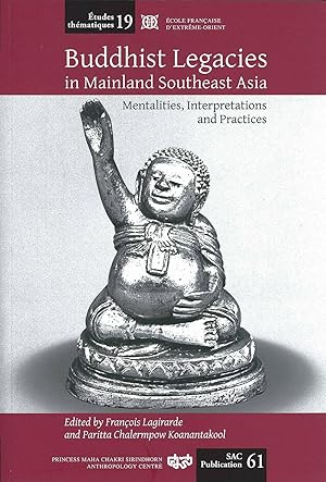 Seller image for Buddhist legacies in Mainland Southeast Asia : Mentalities, Interpretations and Practices [tudes thmatiques, 19.] for sale by Joseph Burridge Books