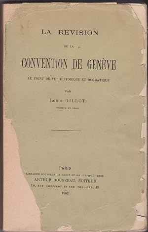 La révision de la Convention de Genève au point de vue historique et dogmatique