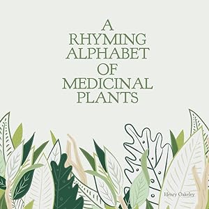 A Rhyming Alphabet of Medicinal Plants. From the garden of the Royal College of Physicians.
