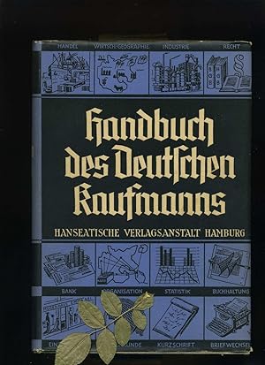 Handbuch des Deutschen Kaufmanns. Praktische Kaufmannsarbeit in Staat und Wirtschaft. Unter Mitwi...