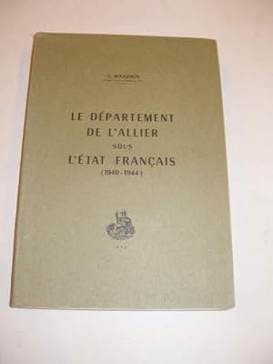 Imagen del vendedor de LE DEPARTEMENT DE L' ALLIER SOUS L' ETAT FRANCAIS ( 1940 - 1944 ) a la venta por LIBRAIRIE PHILIPPE  BERTRANDY