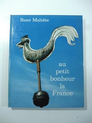 Image du vendeur pour Au petit bonheur la France. Photographies et textes de Rene' Maltete mis en vente par Coenobium Libreria antiquaria