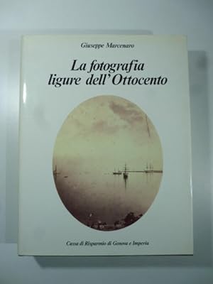 Bild des Verkufers fr La fotografia ligure dell'Ottocento zum Verkauf von Coenobium Libreria antiquaria