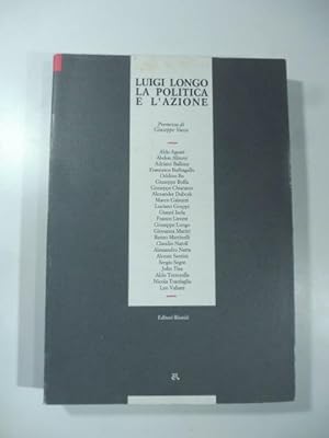 Luigi Longo. La politica e l'azione