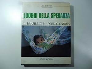 Seller image for Luoghi della speranza. Il Brasile di Marcello Candia. Immagini di Fulvio Roiter for sale by Coenobium Libreria antiquaria