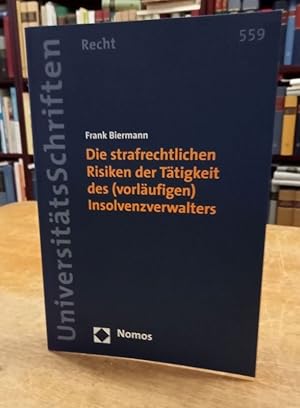 Seller image for Die strafrechtlichen Risiken der Ttigkeit des (vorlufigen) Insolvenzverwalters. for sale by Antiquariat Bcheretage