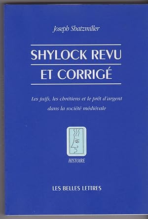 Shylock revu et corrigé. Les Juifs, les Chrétiens et le prêt d'argent dans la société médiévale