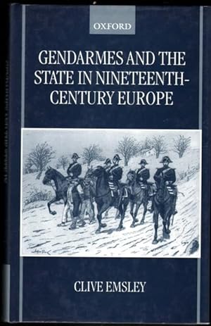 Gendarmes and the State in Nineteenth-Century Europe.