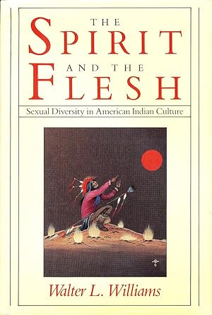 Seller image for The Spirit And The Flesh: Sexual Diversity In American Indian Culture for sale by Randall's Books