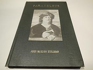 Theophrastus Bombastus Von Hohenheim Called Paracelsus, His Personality and Influence as Physicia...