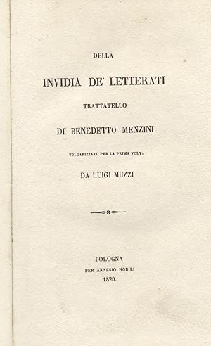 Bild des Verkufers fr DELLA INVIDIA DE' LETTERATI. Trattatello di Benedetto Menzini volgarizzato per la prima volta da Luigi Muzzi. zum Verkauf von studio bibliografico pera s.a.s.