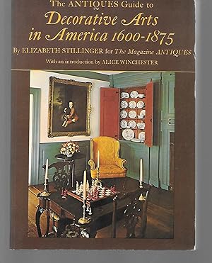 Seller image for The Antiques Guide To Decorative Arts In America 1600-1875 for sale by Thomas Savage, Bookseller