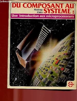 Seller image for DU COMPOSANT AU SYSTEME : UNE INTRODUCTION AUX MICROPROCESSEURS for sale by Le-Livre
