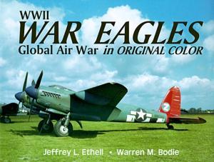 Immagine del venditore per WWII War Eagles: Global Air War In Original Color venduto da Fleur Fine Books