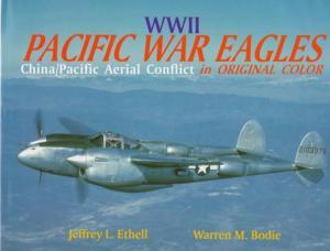 World War II Pacific War Eagles: China/Pacific Aiir War In Original Color