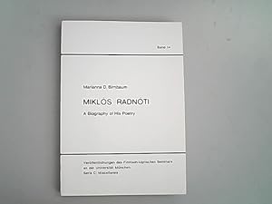 Seller image for Miklos Radnoti : a biography of his poetry. Verffentlichungen des Finnisch-Ugrischen Seminars an der Universitt Mnchen, Band 14. for sale by Antiquariat Bookfarm
