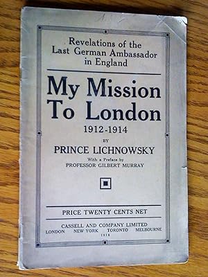 Seller image for My Mission to London 1912-1914 (revelations of the Last German Ambassador in England) for sale by Livresse