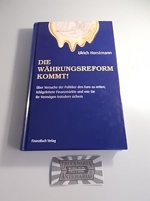 Bild des Verkufers fr Die Whrungsreform kommt! - ber Versuche der Politiker den Euro zu retten, fehlgeleitete Finanzmrkte und wie Sie Ihr Vermgen trotzdem sichern. zum Verkauf von Druckwaren Antiquariat