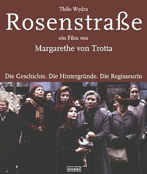 Rosenstraße - ein Film von Margarethe von Trotta: Die Geschichte. Die Hintergründe. Die Regisseurin