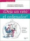 Image du vendeur pour Deja un rato el ordenador! mis en vente par Agapea Libros