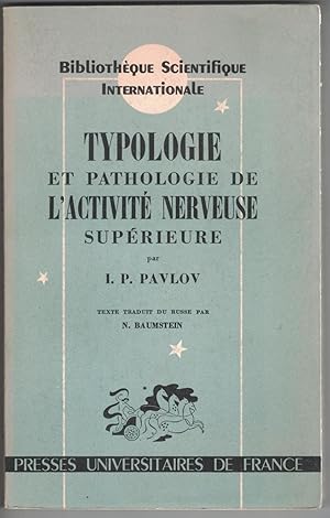 Typologie et pathologie de l'activité nerveuse supérieure. Vingt ans d'expérience sur l'étude obj...