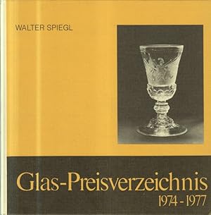 Glaspreis-Verzeichnis : 1974/77 / Walter Spiegl / 666 wertvolle Gläser in Bild und Text ; 3