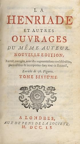 La Henriade et autres ouvrages du même auteur. Nouvelle édition, revue, corrigée, avec des augmen...