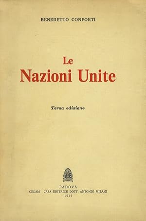 Seller image for Le Nazioni Unite. Introduzione. L'appartenza all'organizzazione. Gli organi. Le funzioni. Gli atti. Terza edizione. for sale by Libreria Oreste Gozzini snc