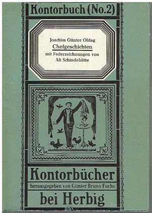 Bild des Verkufers fr Chefgeschichten mit Federzeichnungen von Ali Schindehtte. Kontorbuch (No. 2) herausgegeben von Gnter Bruno Fuchs. zum Verkauf von Antiquariat Bernd Preler