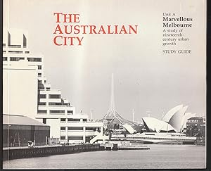 Seller image for The Australian City - Unit A - Marvellous Melbourne - A Study of Nineteenth Century Urban Growth for sale by Laura Books