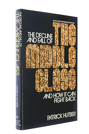 Seller image for The decline and fall of the middle class - and how it can fight back for sale by M Godding Books Ltd
