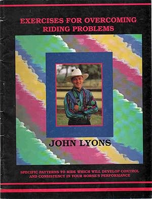 Seller image for EXERCISES FOR OVERCOMING RIDING PROBLEMS Specific Patterns to Ride Which Will Develop Control and Consistency in Your Horse's Performance for sale by The Avocado Pit