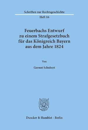 Bild des Verkufers fr Feuerbachs Entwurf zu einem Strafgesetzbuch fr das Knigreich Bayern aus dem Jahre 1824. zum Verkauf von AHA-BUCH GmbH