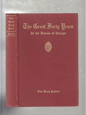 Immagine del venditore per The Great Forty Years in the Diocese of Chicago A.D. 1893 to 1934 venduto da Old Book Shop of Bordentown (ABAA, ILAB)