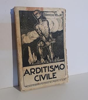 ARDITISMO CIVILE, in questa rara prima edizione non comune , Milano , Libreria editrice dell'ardi...